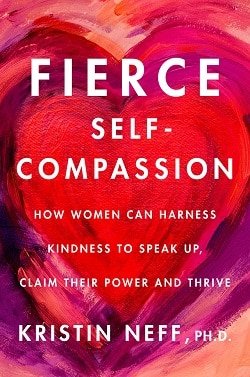Fierce Self-Compassion by Kristin Neff