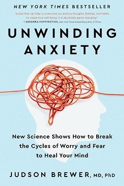 Unwinding Anxiety by Judson Brewer